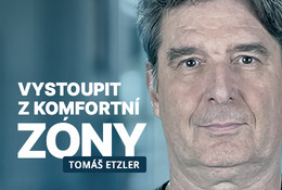 Odvaha vystoupit z komfortní zóny s Tomášem Etzlerem