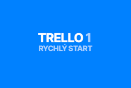 Trello I - Rychlý start do organizace projektů