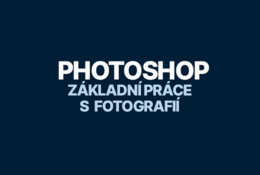 Adobe Photoshop: základní práce s fotografií