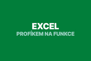 Profíkem na funkce v Excelu