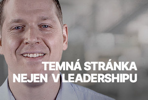 Temná stránka nejen v leadershipu