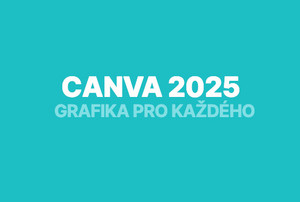 Canva pro každého: tvořte grafiku jako od profíka