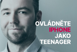 Ovládněte iPhone jako teenager