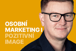 Osobní marketing I.: Jak si vybudovat pozitivní image