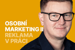 Osobní marketing II.: Jak se úspěšně prodat v práci
