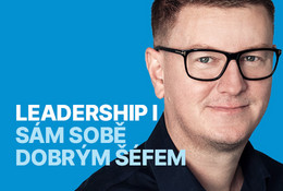 Leadership I: jak být sám sobě dobrým šéfem