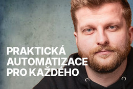 Konec zbytečné práce: praktická automatizace pro každého