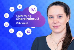 Seznamy na SharePointu 3: zobrazení pro přehlednou práci s daty